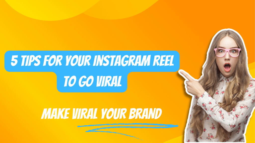 5 Tips for Your Instagram Reel to Go Viral
